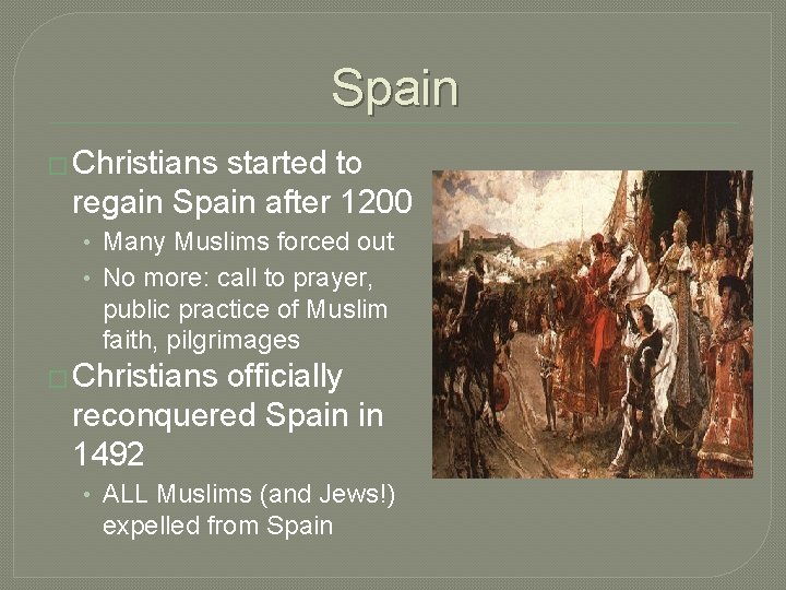 Spain � Christians started to regain Spain after 1200 • Many Muslims forced out Spain � Christians started to regain Spain after 1200 • Many Muslims forced out