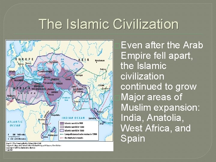The Islamic Civilization �Even after the Arab Empire fell apart, the Islamic civilization continued The Islamic Civilization �Even after the Arab Empire fell apart, the Islamic civilization continued