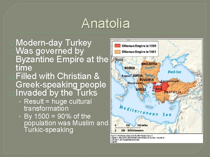 Anatolia � Modern-day Turkey � Was governed by Byzantine Empire at the time � Anatolia � Modern-day Turkey � Was governed by Byzantine Empire at the time �