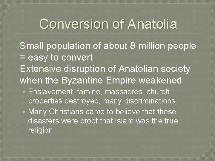 Conversion of Anatolia �Small population of about 8 million people = easy to convert Conversion of Anatolia �Small population of about 8 million people = easy to convert