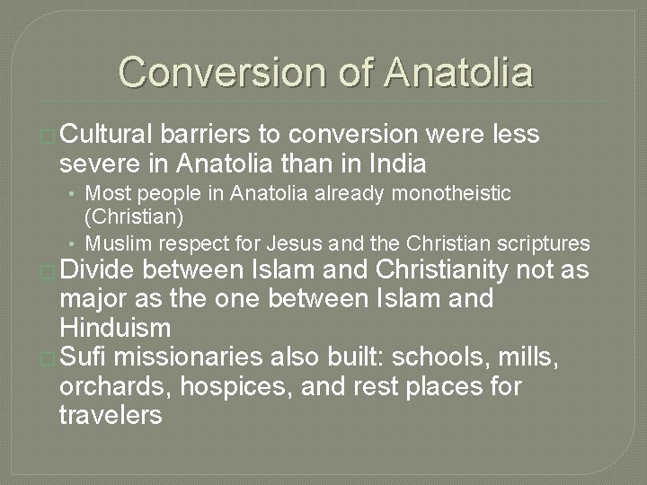Conversion of Anatolia � Cultural barriers to conversion were less severe in Anatolia than Conversion of Anatolia � Cultural barriers to conversion were less severe in Anatolia than