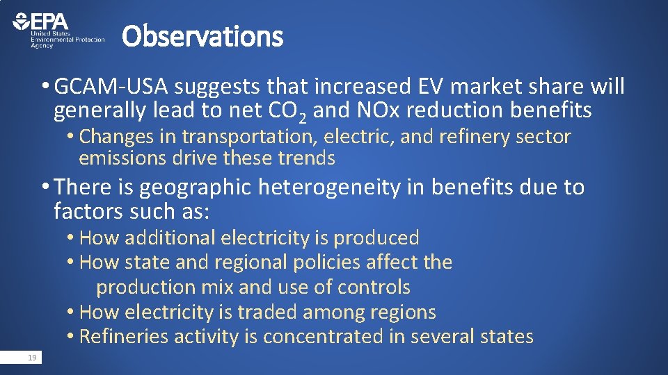 Observations • GCAM-USA suggests that increased EV market share will generally lead to net