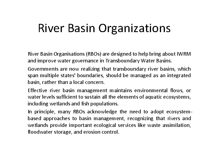 River Basin Organizations River Basin Organisations (RBOs) are designed to help bring about IWRM
