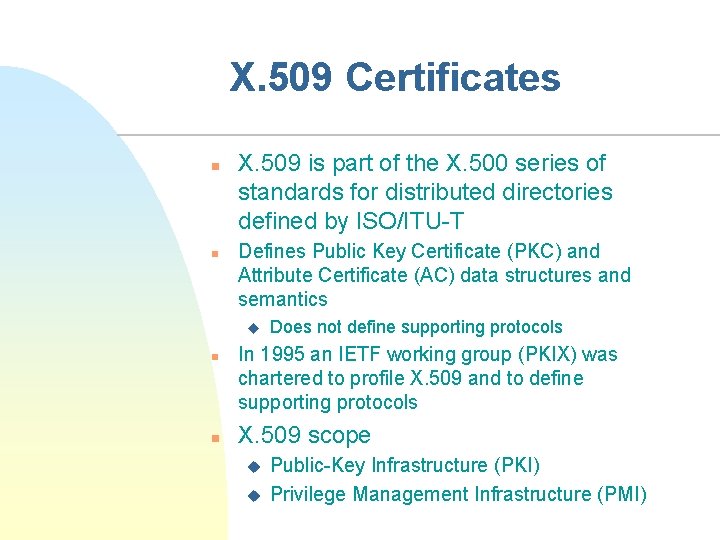 X. 509 Certificates n n X. 509 is part of the X. 500 series X. 509 Certificates n n X. 509 is part of the X. 500 series