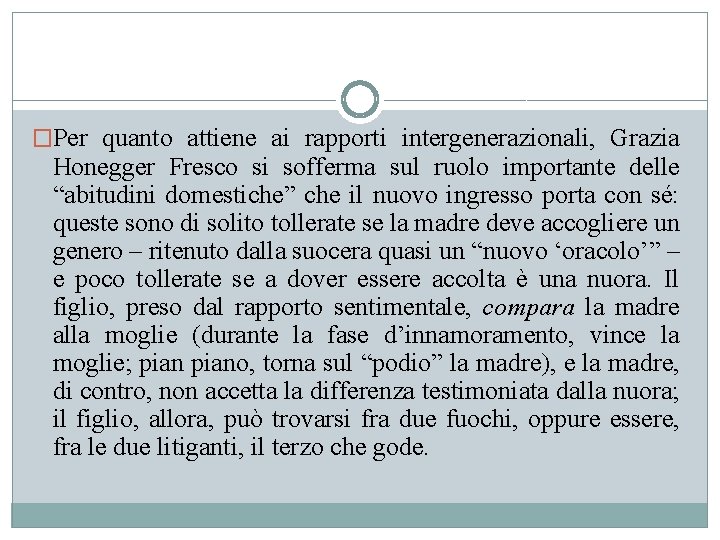 �Per quanto attiene ai rapporti intergenerazionali, Grazia Honegger Fresco si sofferma sul ruolo importante