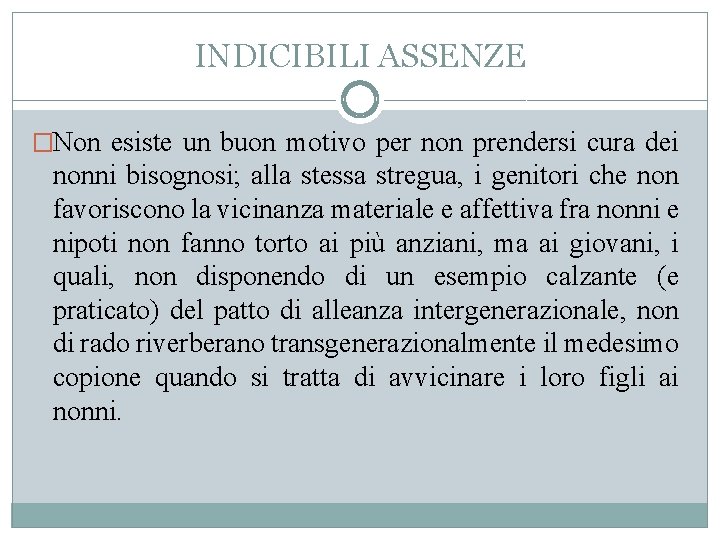 INDICIBILI ASSENZE �Non esiste un buon motivo per non prendersi cura dei nonni bisognosi;