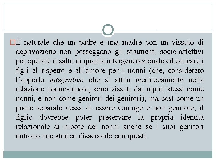 �È naturale che un padre e una madre con un vissuto di deprivazione non