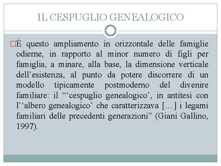 IL CESPUGLIO GENEALOGICO �È questo ampliamento in orizzontale delle famiglie odierne, in rapporto al