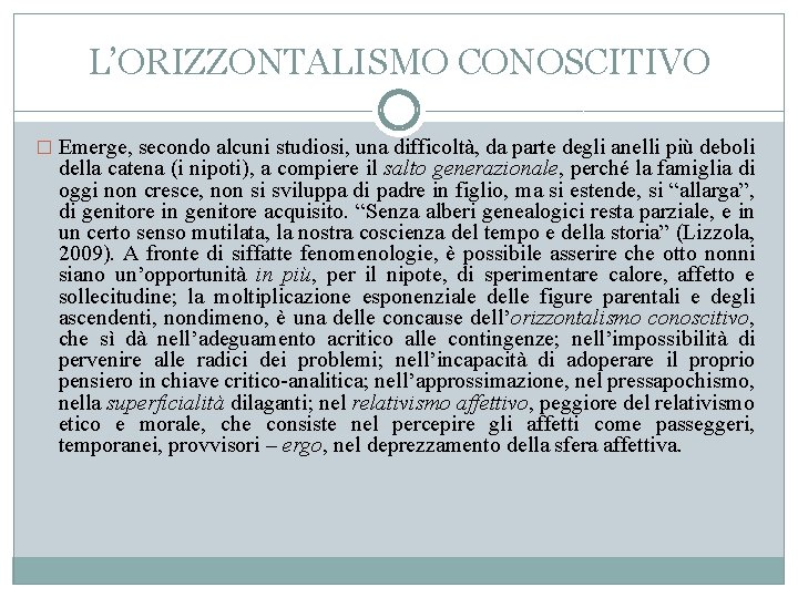 L’ORIZZONTALISMO CONOSCITIVO � Emerge, secondo alcuni studiosi, una difficoltà, da parte degli anelli più