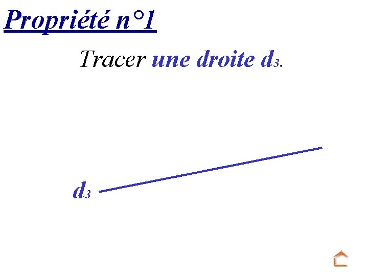 Propriété n° 1 Tracer une droite d 3 