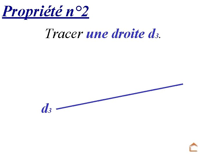 Propriété n° 2 Tracer une droite d 3 