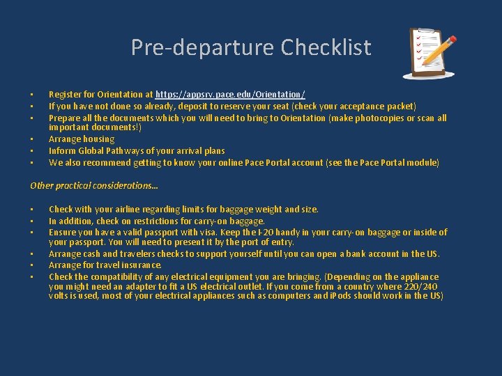 Pre-departure Checklist • • • Register for Orientation at https: //appsrv. pace. edu/Orientation/ If