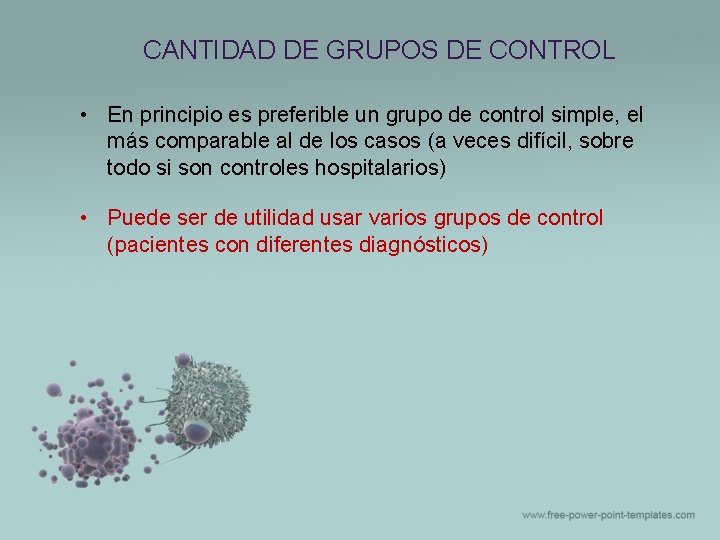 CANTIDAD DE GRUPOS DE CONTROL • En principio es preferible un grupo de control CANTIDAD DE GRUPOS DE CONTROL • En principio es preferible un grupo de control
