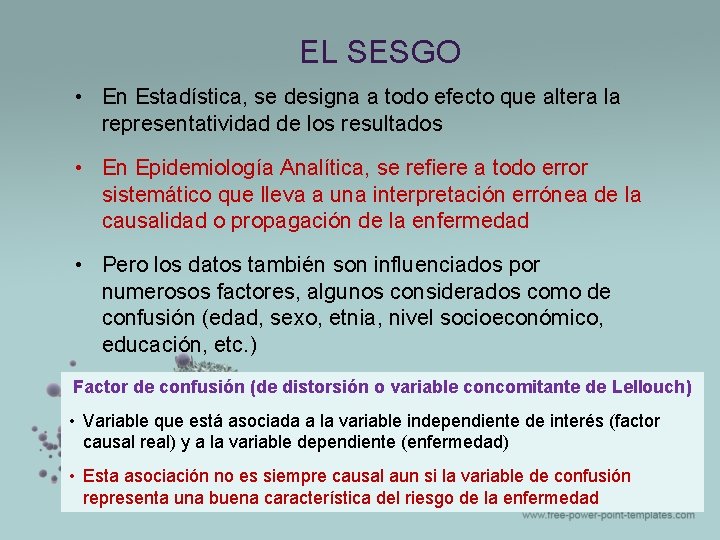 EL SESGO • En Estadística, se designa a todo efecto que altera la representatividad EL SESGO • En Estadística, se designa a todo efecto que altera la representatividad