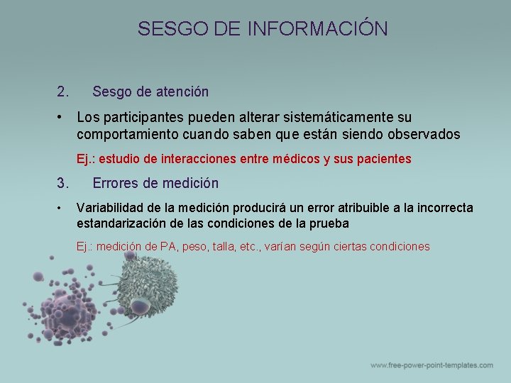SESGO DE INFORMACIÓN 2. • Sesgo de atención Los participantes pueden alterar sistemáticamente su SESGO DE INFORMACIÓN 2. • Sesgo de atención Los participantes pueden alterar sistemáticamente su