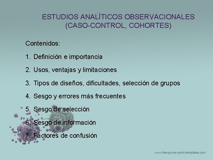 ESTUDIOS ANALÍTICOS OBSERVACIONALES (CASO-CONTROL, COHORTES) Contenidos: 1. Definición e importancia 2. Usos, ventajas y ESTUDIOS ANALÍTICOS OBSERVACIONALES (CASO-CONTROL, COHORTES) Contenidos: 1. Definición e importancia 2. Usos, ventajas y