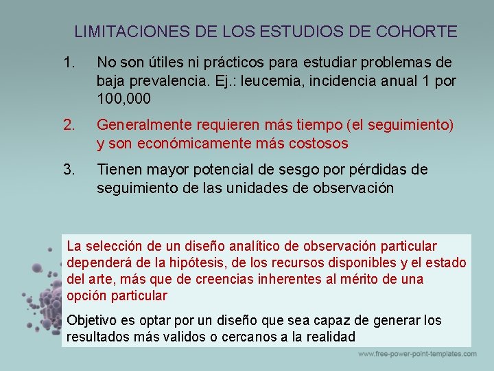 LIMITACIONES DE LOS ESTUDIOS DE COHORTE 1. No son útiles ni prácticos para estudiar LIMITACIONES DE LOS ESTUDIOS DE COHORTE 1. No son útiles ni prácticos para estudiar