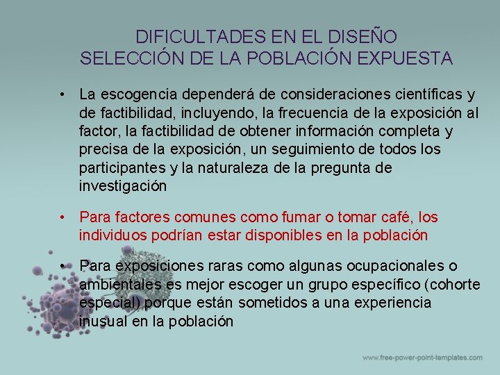 DIFICULTADES EN EL DISEÑO SELECCIÓN DE LA POBLACIÓN EXPUESTA • La escogencia dependerá de DIFICULTADES EN EL DISEÑO SELECCIÓN DE LA POBLACIÓN EXPUESTA • La escogencia dependerá de