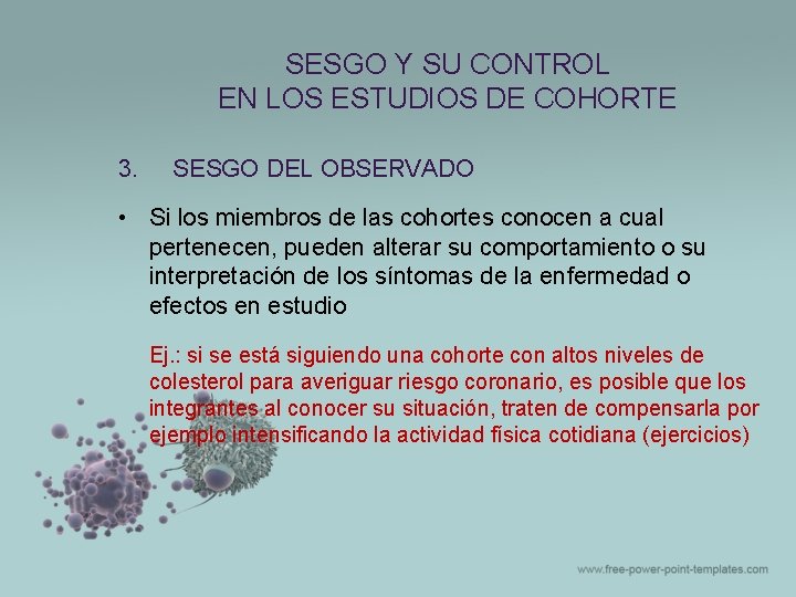 SESGO Y SU CONTROL EN LOS ESTUDIOS DE COHORTE 3. SESGO DEL OBSERVADO • SESGO Y SU CONTROL EN LOS ESTUDIOS DE COHORTE 3. SESGO DEL OBSERVADO •