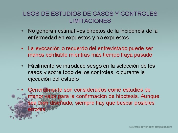 USOS DE ESTUDIOS DE CASOS Y CONTROLES LIMITACIONES • No generan estimativos directos de USOS DE ESTUDIOS DE CASOS Y CONTROLES LIMITACIONES • No generan estimativos directos de