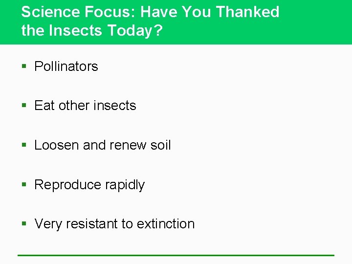 Science Focus: Have You Thanked the Insects Today? § Pollinators § Eat other insects