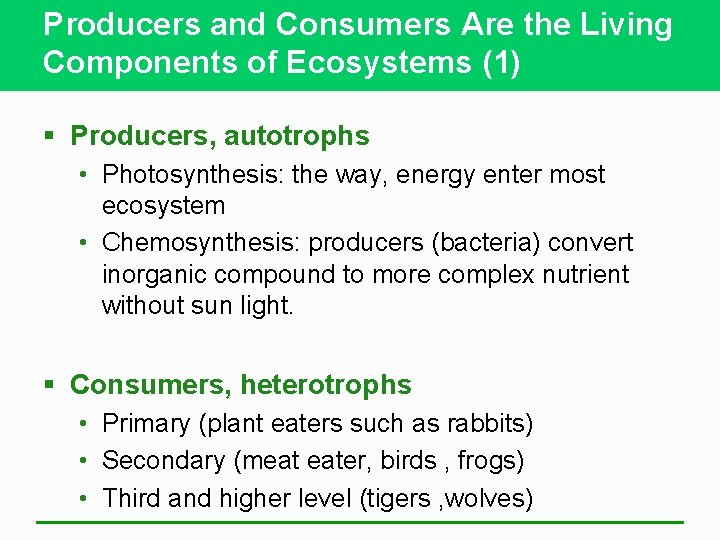 Producers and Consumers Are the Living Components of Ecosystems (1) § Producers, autotrophs •