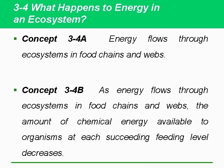 3 -4 What Happens to Energy in an Ecosystem? § Concept 3 -4 A