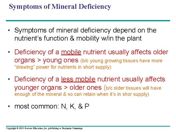 Symptoms of Mineral Deficiency • Symptoms of mineral deficiency depend on the nutrient’s function