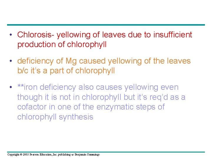  • Chlorosis- yellowing of leaves due to insufficient production of chlorophyll • deficiency