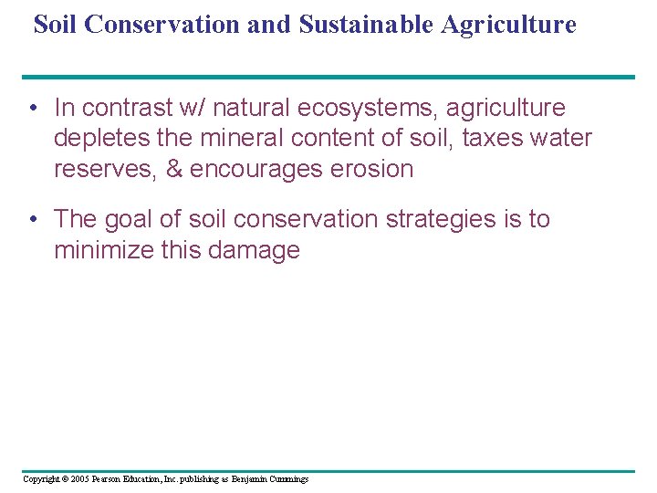 Soil Conservation and Sustainable Agriculture • In contrast w/ natural ecosystems, agriculture depletes the