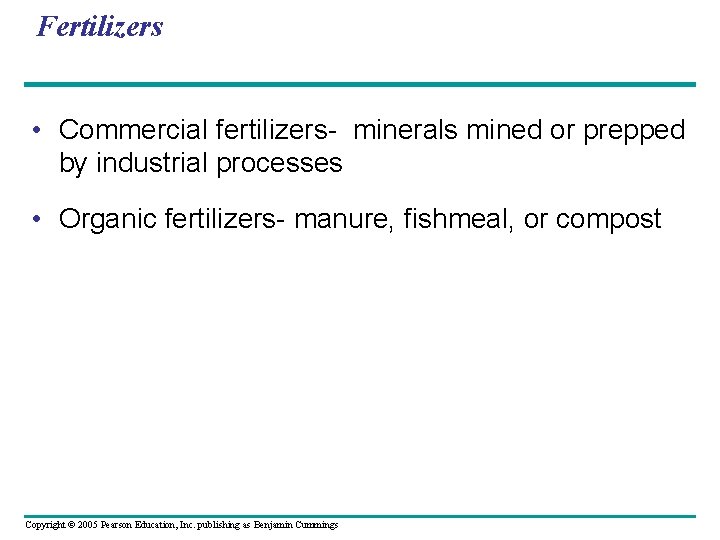 Fertilizers • Commercial fertilizers- minerals mined or prepped by industrial processes • Organic fertilizers-