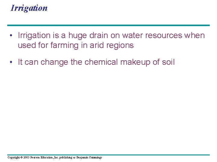 Irrigation • Irrigation is a huge drain on water resources when used for farming