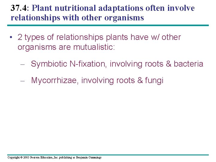 37. 4: Plant nutritional adaptations often involve relationships with other organisms • 2 types