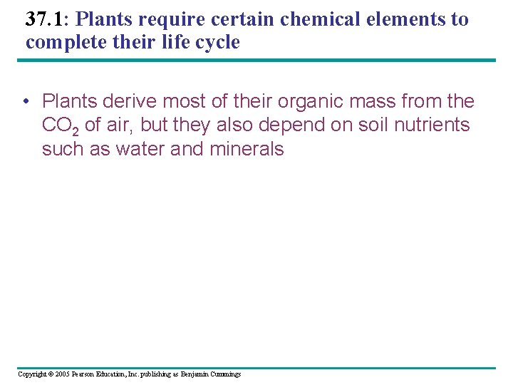 37. 1: Plants require certain chemical elements to complete their life cycle • Plants