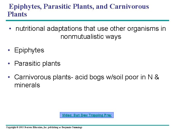 Epiphytes, Parasitic Plants, and Carnivorous Plants • nutritional adaptations that use other organisms in