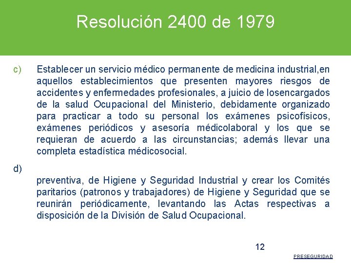 Resolución 2400 de 1979 c) Establecer un servicio médico permanente de medicina industrial, en