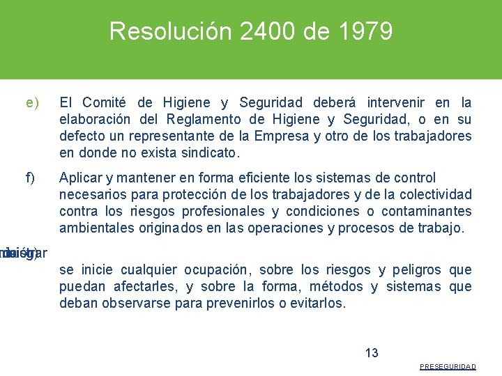 Resolución 2400 de 1979 e) El Comité de Higiene y Seguridad deberá intervenir en