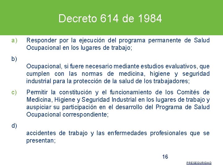 Decreto 614 de 1984 a) Responder por la ejecución del programa permanente de Salud