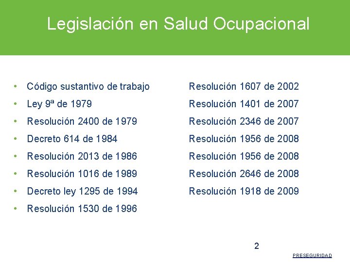Legislación en Salud Ocupacional • Código sustantivo de trabajo Resolución 1607 de 2002 •
