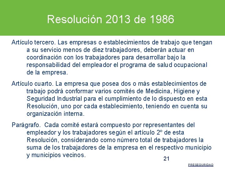 Resolución 2013 de 1986 Artículo tercero. Las empresas o establecimientos de trabajo que tengan