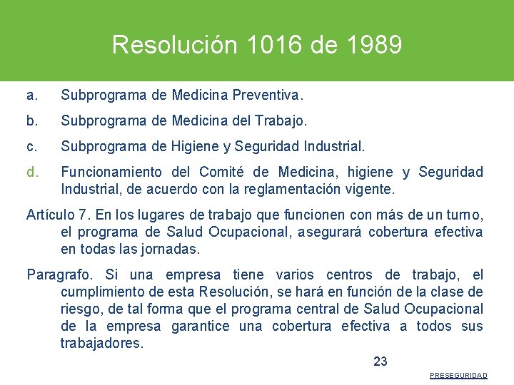 Resolución 1016 de 1989 a. Subprograma de Medicina Preventiva. b. Subprograma de Medicina del