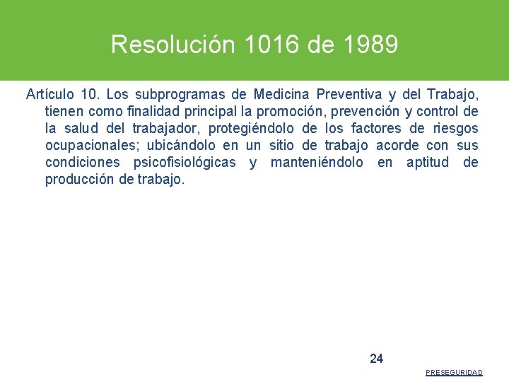 Resolución 1016 de 1989 Artículo 10. Los subprogramas de Medicina Preventiva y del Trabajo,