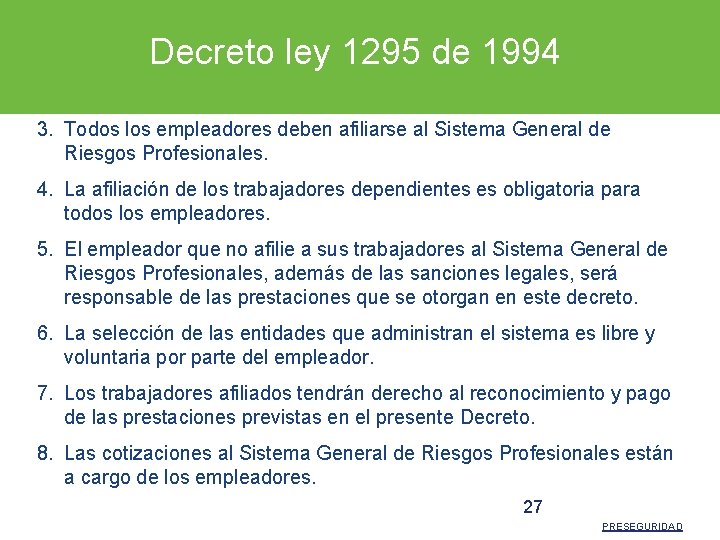 Decreto ley 1295 de 1994 3. Todos los empleadores deben afiliarse al Sistema General