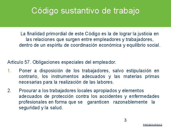 Código sustantivo de trabajo La finalidad primordial de este Código es la de lograr