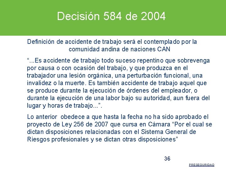 Decisión 584 de 2004 Definición de accidente de trabajo será el contemplado por la