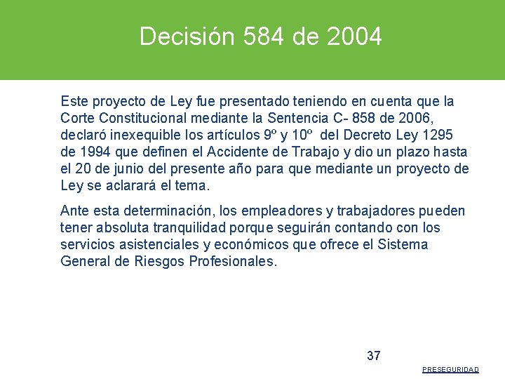 Decisión 584 de 2004 Este proyecto de Ley fue presentado teniendo en cuenta que