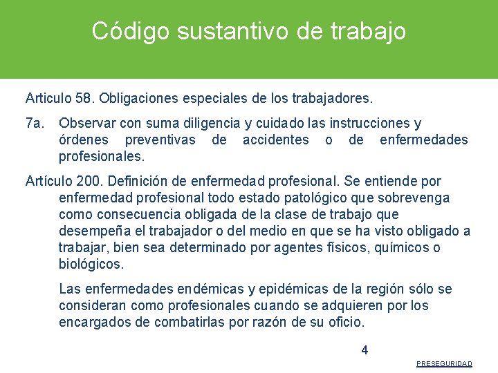 Código sustantivo de trabajo Articulo 58. Obligaciones especiales de los trabajadores. 7 a. Observar