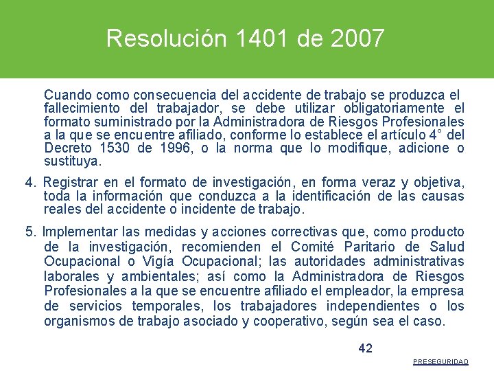 Resolución 1401 de 2007 Cuando como consecuencia del accidente de trabajo se produzca el