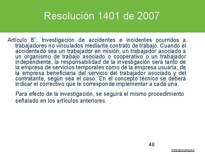 Resolución 1401 de 2007 Artículo 8°. Investigación de accidentes e incidentes ocurridos a trabajadores