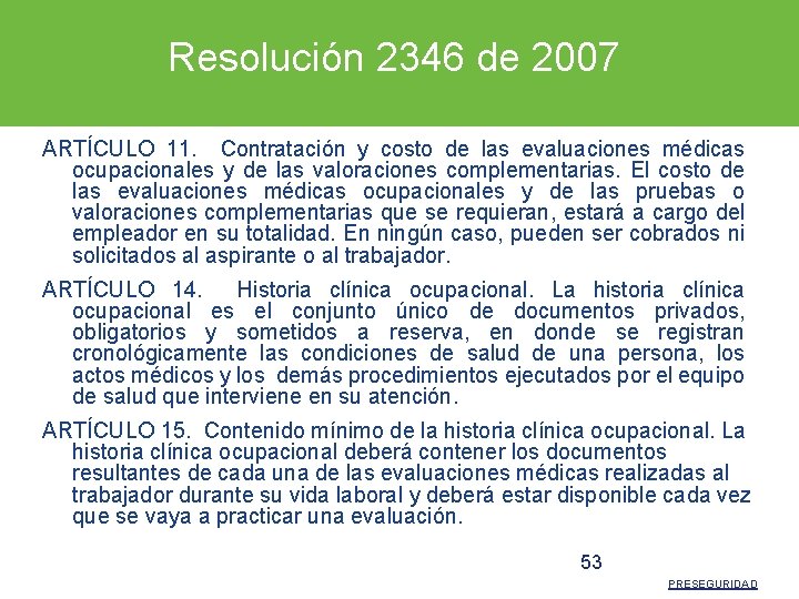 Resolución 2346 de 2007 ARTÍCULO 11. Contratación y costo de las evaluaciones médicas ocupacionales